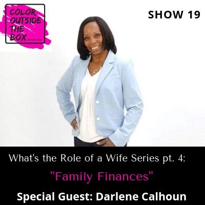 The Role of a Wife pt. 4: Family Finances with special guest Darlene Calhoun