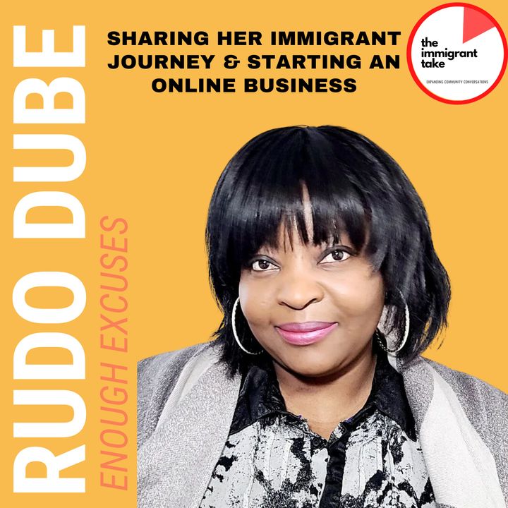 The Immigrant Take - Rudo Dube on Starting Online Business Journey S.2 Epsd #4