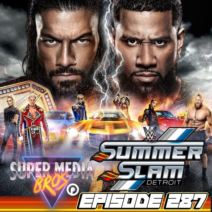 WWE SummerSlam 2023 (Ep. 287)
