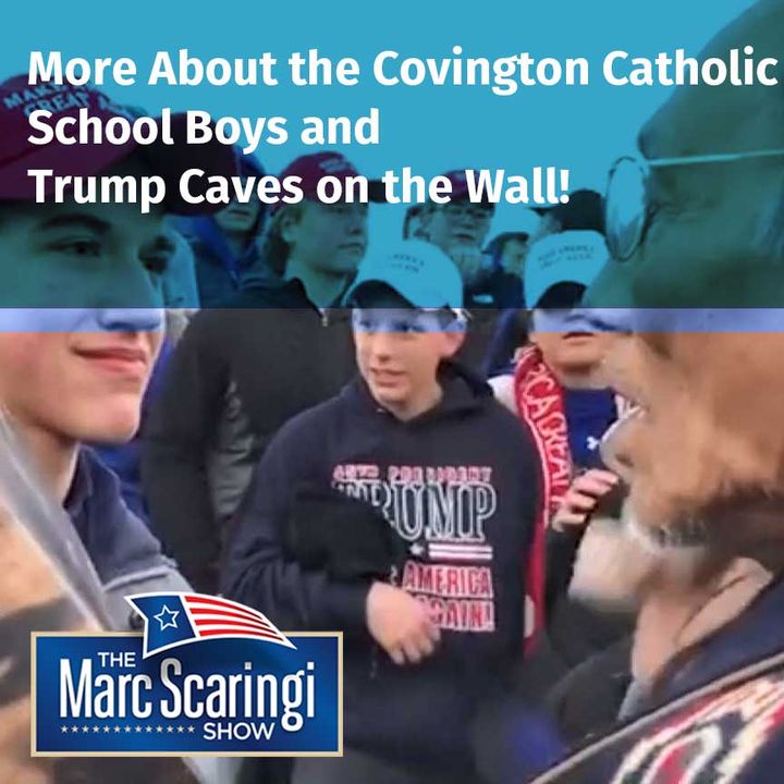 TMSS 2019-01-26 More on Covington Catholic School Boys and Trump Caves on the Wall!