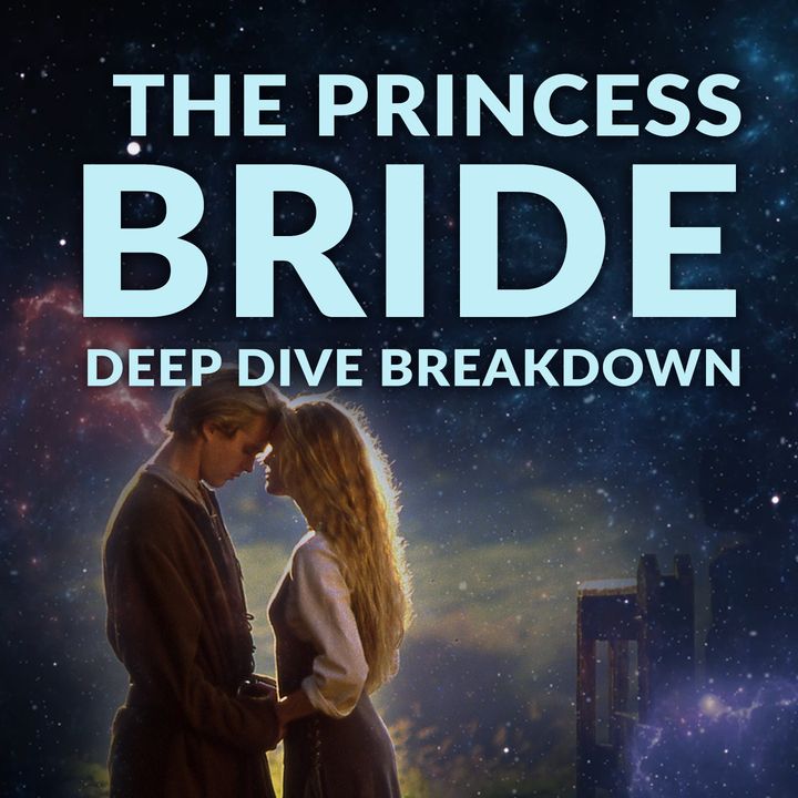 Ep. 130 - Princess Bride Deep Dive Breakdown
