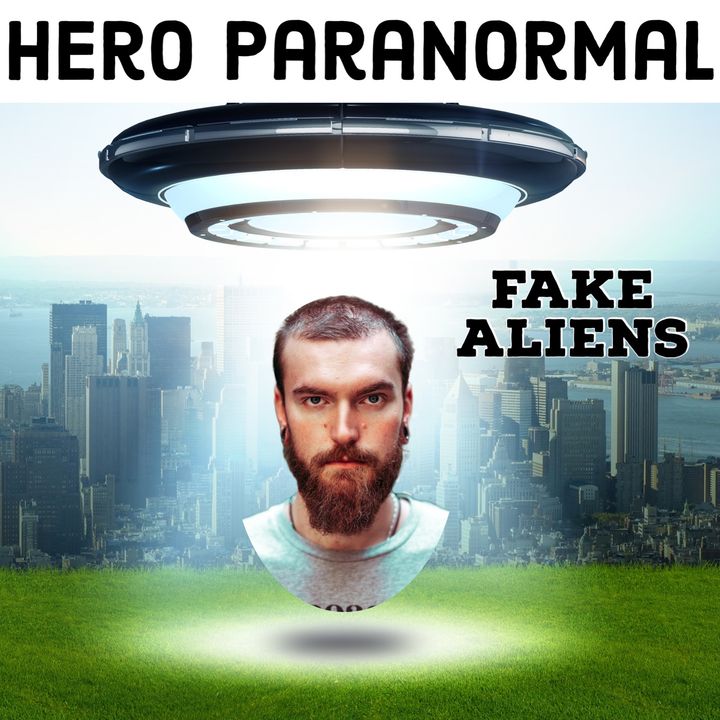 Hero Paranormal - Fake Aliens with Ryder Lee