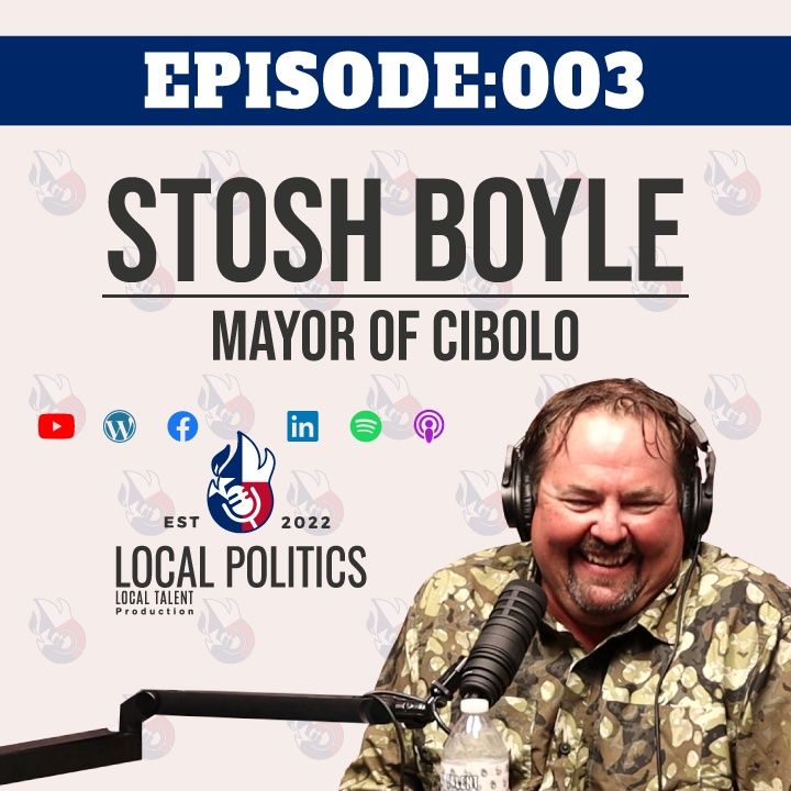 Mayor of Cibolo Stosh Boyle [EP003]