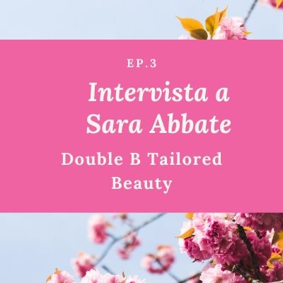 Ep. 3. Cosmesi Cruelty Free - Intervista a Sara Abbate di Double B Tailored Beauty