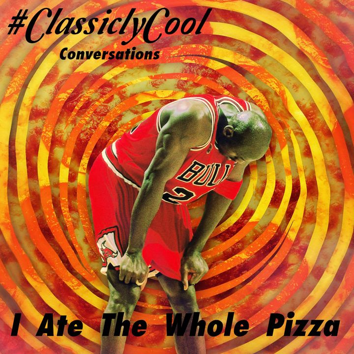 #ClassiclyCool Conversations: I Ate The Whole Pizza