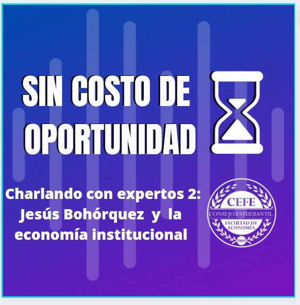 Charlando con expertos 2: Jesús Bohórquez y la economía institucional