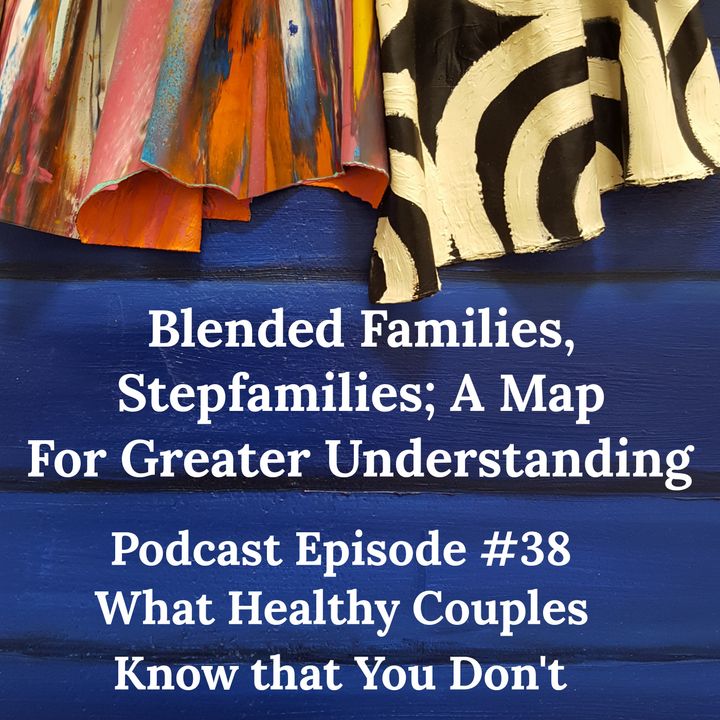 Blended Families, Stepfamilies; A Map for Greater Understanding