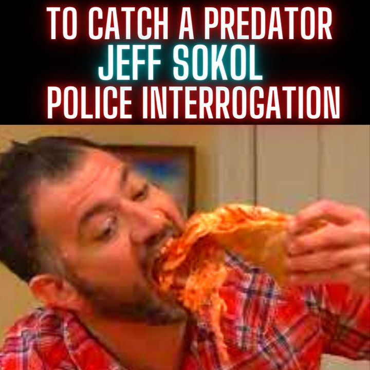 To Catch A Predator Jeffrey Sokol FULL Police Interrogation