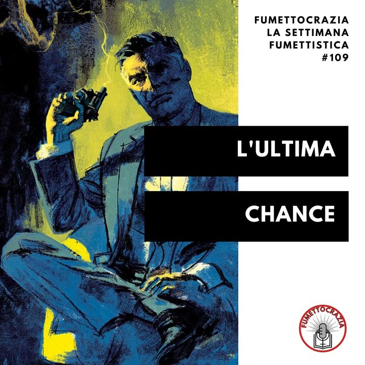 [#109] L'ultima chance