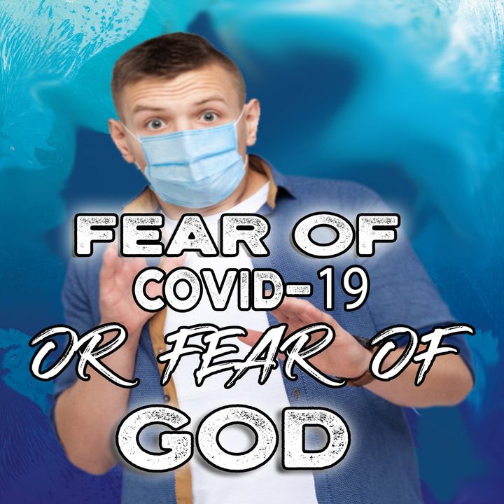 Fear of Covid-19 or God
