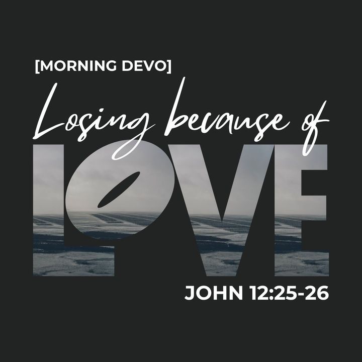 Losing because of love [Morning Devo]