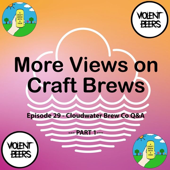 Episode 29 - Cloudwater Brew Co Q&A - Part 1