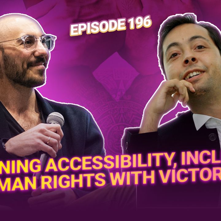Redefining Accessibility, Inclusion, and Human Rights with Victor Pineda