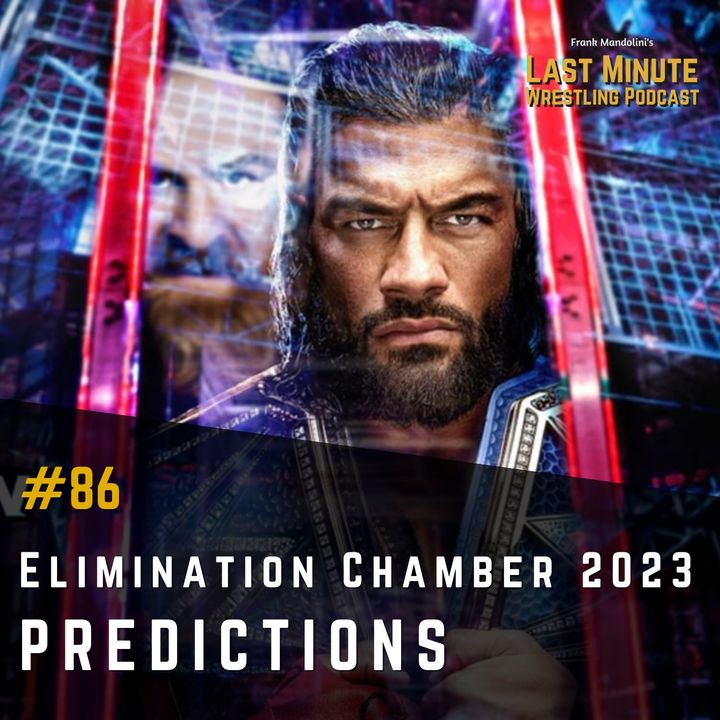 Ep. 86 - WWE Elimination Chamber 2023 - PREDICTIONS