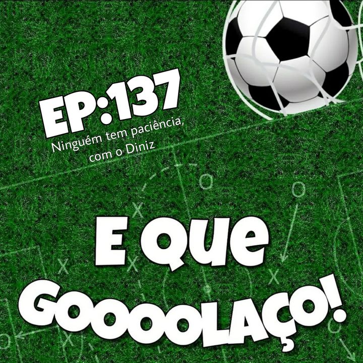 EQG - #132 - Ninguém tem paciência, com o Diniz