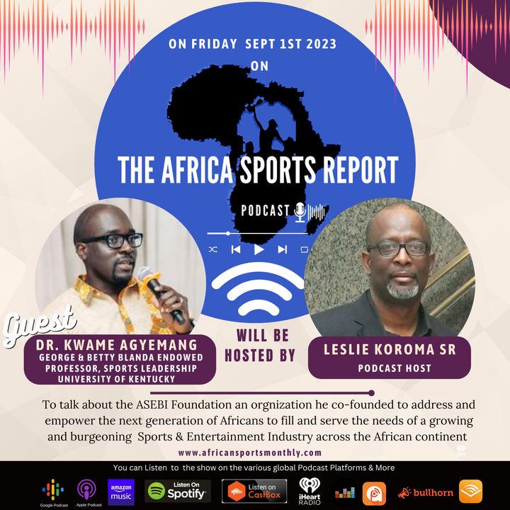 Dr. Kwame Agyemang Discusses the ASEBI Foundation and the state of sports in Africa and Globally