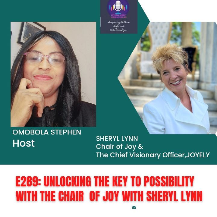 E289: UNLOCKING THE KEY TO POSSIBILITY WITH THE CHAIR OF JOY WITH SHERYL LYNN