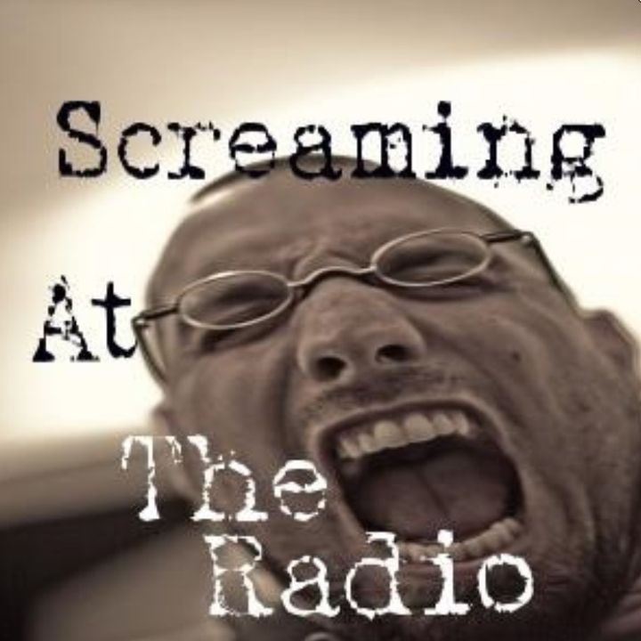 Screaming At The Radio Show 06/26/2021
