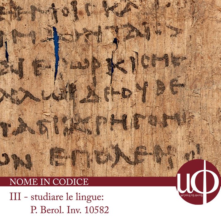 Nome in codice - episodio 3 - Studiare le lingue (P. Berol. Inv. 10582)