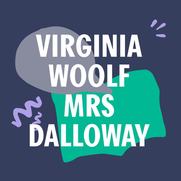 S4 #8 - "It grows on you" | 'Mrs Dalloway' - Virginia Woolf