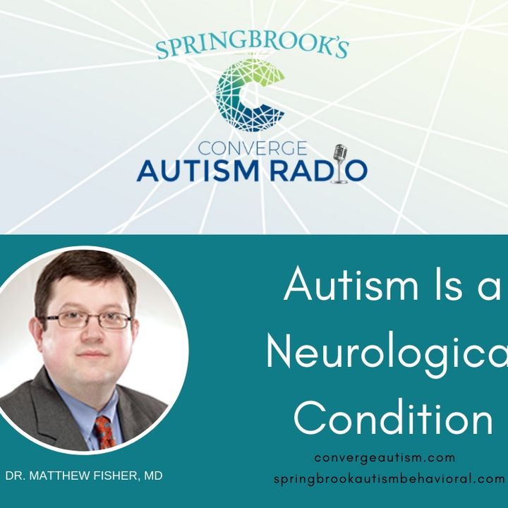 Autism Is a Neurological Condition: Dr. Matthew Fisher