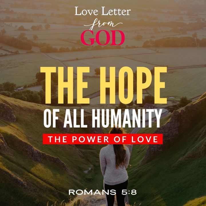 The Hope of All Humanity - The Power of Love