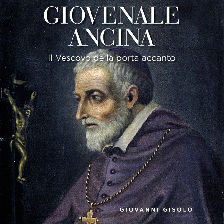 Giuseppe Guerrini "Beato Giovenale Ancina. Il vescovo della porta accanto"