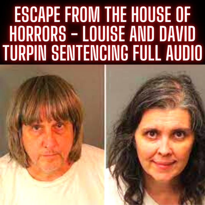 Escape from the House of Horrors - Louise and David Turpin Sentencing FULL AUDIO