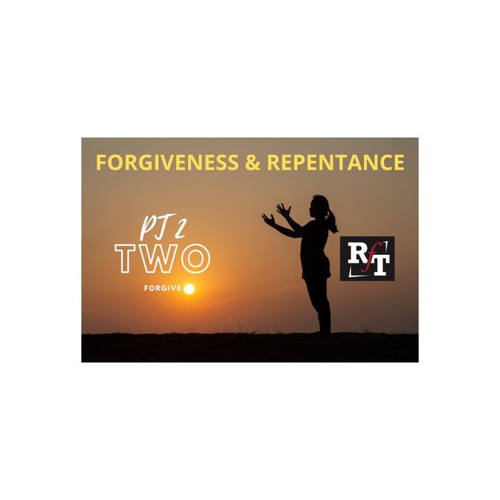 PT2-FORGIVENESS & REPENTANCE - 7:15:20, 6.52 PM