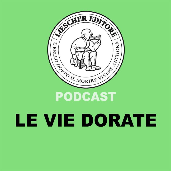 Podcast Loescher. Le Vie Dorate