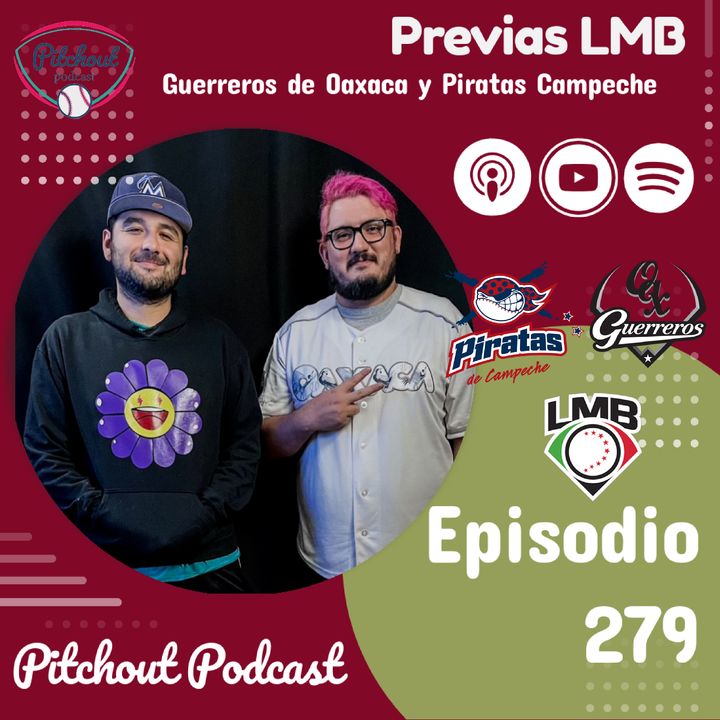 "Episodio 279: Previas LMB, Guerreros de Oaxaca y Piratas Campeche"