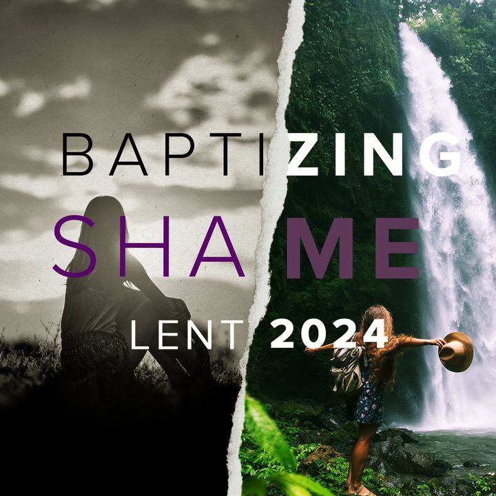 Letting Shame Go | Baptizing Shame | Mark 1:9-15 | Rev. Barrett Owen