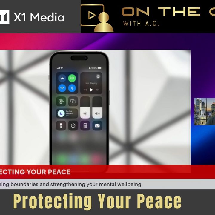 On The Go with A.C. (Ep. 2) - Protecting Your Peace