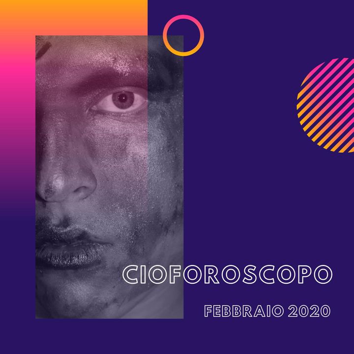 CIOFOROSCOPO - Febbraio 2020