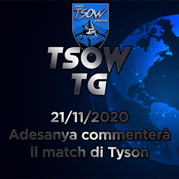 TSOW TG 21/11/20 - Adesanya commenterá l'incontro di Tyson