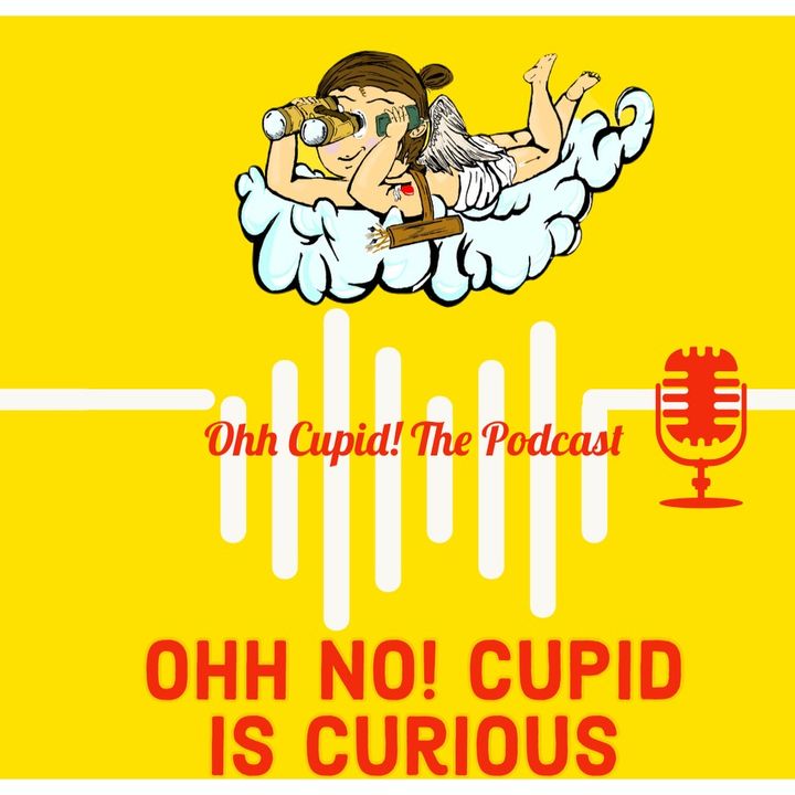 Ohh No! Cupid Is Curious:The Rambling Alcoholics and Lady Instincts Podcast (Please Finish Your Sentence)