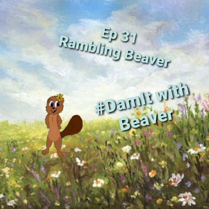 Ep 31 Rambling Beaver