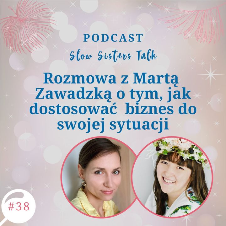 #38 Rozmowa z Martą Zawadzką o tym, jak dostosować  biznes do swojej sytuacji