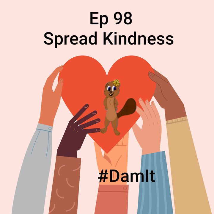Ep 98 Spread Kindness