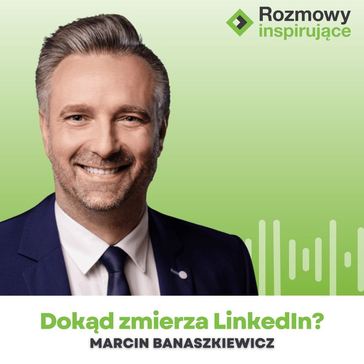 Rozmowy Inspirujące 24: Marcin Banaszkiewicz