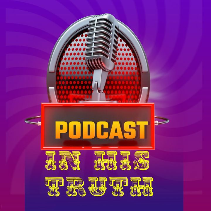PODCAST IN HIS TRUTH