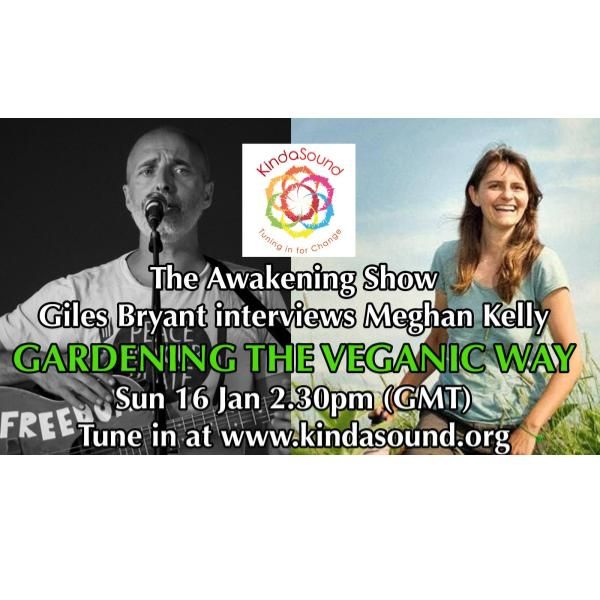Gardening the Veganic Way, with guest Meghan Kelly | Awakening with Giles Bryant
