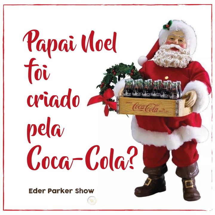 Ep019 - Papai Noel foi criado pela Coca-Cola