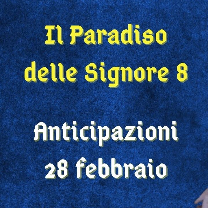 Il Paradiso delle Signore 8, anticipazioni 28 febbraio 2024: atmosfera intrigante tra Leonardo e Irene