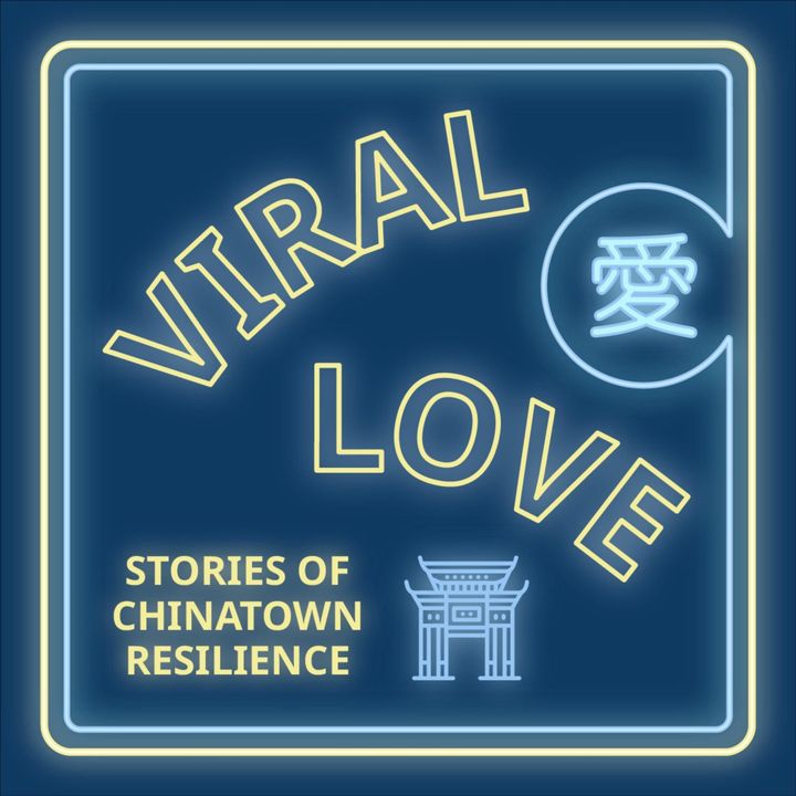 VIRAL LOVE: Stories of Chinatown Resilience