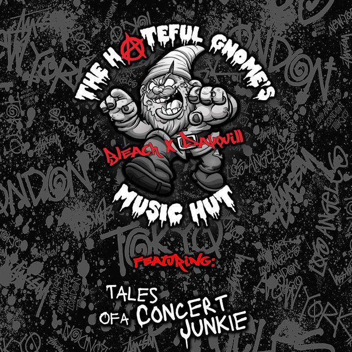 The Hateful Gnome's Music Hut Episode 38 (ft. Tales of a Concert Junkie)
