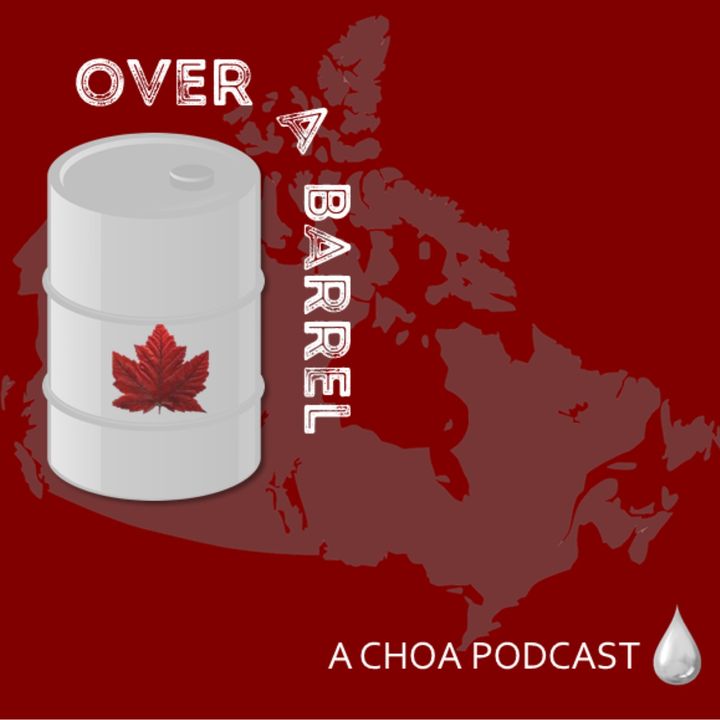 Over A Barrel - A CHOA Podcast about energy, and people who create it