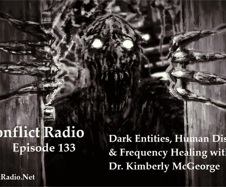 Episode 133  Dark Entities, Human Discarnates & Frequency Healing with Dr.Kimberly McGeorge
