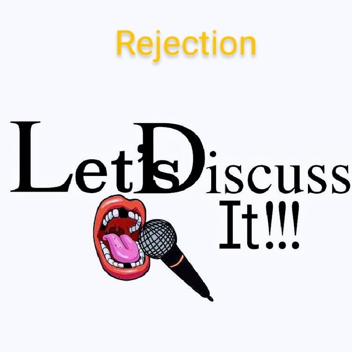 Rejection: Let's Discuss It!!!
