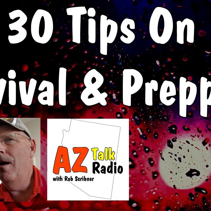 30 Items For Survival & Prepping Before a Big Disaster, with Rob, Arizona Talk Radio 62